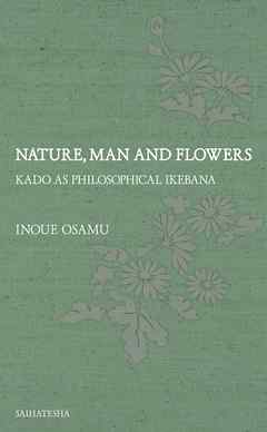 Nature，Man and Flowers: Kado as philosophical ikebana