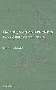 Nature，Man and Flowers: Kado as philosophical ikebana