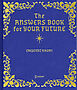 The Answers Book for Your Future
