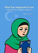 What has happened to me ～Testimony of an Uyghur woman 2～