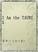 I Am the TAURUS