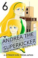 アンドレーア・ザ・スーパーキッカー 第六話