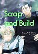 Scrap and Build