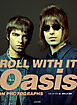 ROLL WITH IT　Oasis IN PHOTOGRAPHS（Japanese Edition）