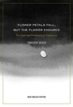 Flower Petals Fall, but the Flower Endures　The Japanese Philosophy of Transience