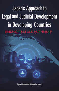 Japan's Approach to Legal and Judicial Development in Developing Countries: Building Trust and Partnership