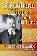 Shidehara Kijuro and His Time