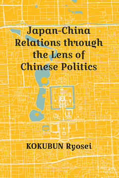 Japan-China Relations through the Lens of Chinese Politics