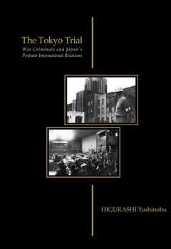 The Tokyo Trial　War Criminals and Japan’s Postwar International Relations