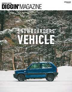 Diggin’MAGAZINE SPECIAL ISSUE SNOWBOARDERS’ VEHICLE