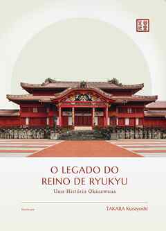 O Legado do Reino de Ryukyu　Uma Historia Okinawana