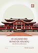 O Legado do Reino de Ryukyu　Uma Historia Okinawana