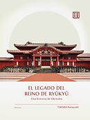 El legado del Reino de Ryukyu　Una historia de Okinawa