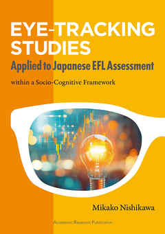 Eye Tracking Studies Applied to Japanese EFL Assessment within a Socio-Cognitive Framework