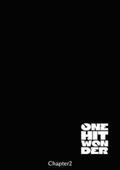 ONE HIT WONDER Chapter2