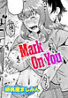 【単話版】Mark On You