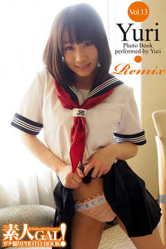 素人GAL！ガチ撮りPHOTOBOOK　Vol.13　Yuri Remix