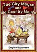 The City Mouse and the Country Mouse　【English/Japanese versions】