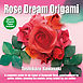 Rose Dream Origami