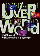 UVERworld ARENA TOUR 2012 THE DOCUMENT