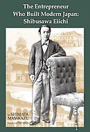 The Entrepreneur Who Built Modern Japan　Shibusawa Eiichi