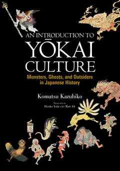 An Introduction to Yokai Culture　Monsters, Ghosts, and Outsiders in Japanese History