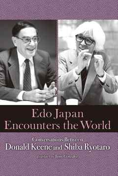 Edo Japan Encounters the World　Conversations Between Donald Keene and Shiba Ryotaro