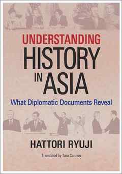 Understanding History in Asia: What Diplomatic Documents Reveal