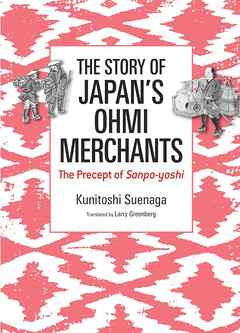The Story of Japan's Ohmi Merchants: The Precept of Sanpo-yoshi
