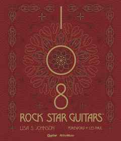 108 ROCK STAR GUITARS　伝説のギターをたずねて